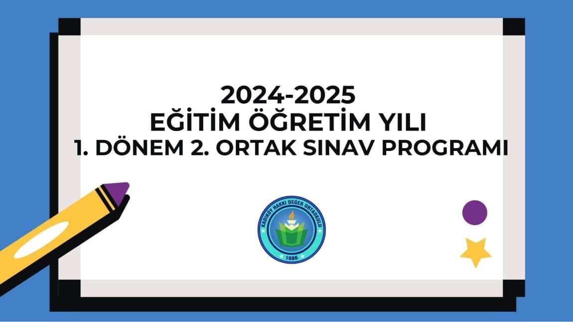 2024-2025  Eğitim Öğretim Yılı 1. Dönem 2. Ortak Sınav Programı